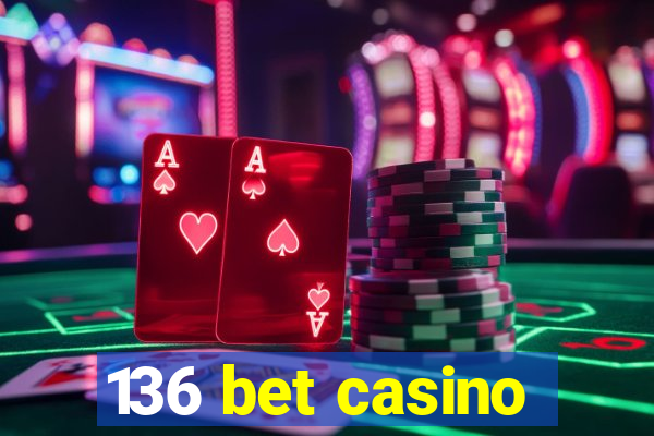 136 bet casino